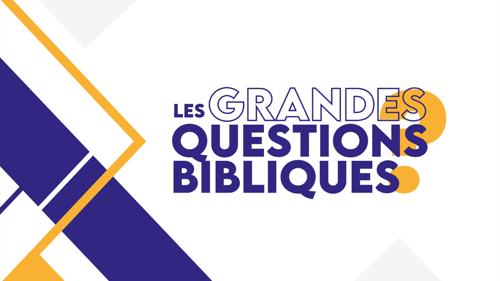 Les Grandes questions Bibliques